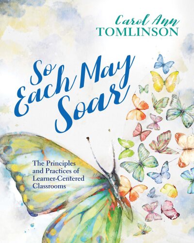 So Each May Soar: The Principles and Practices of Learner-Centered Classrooms