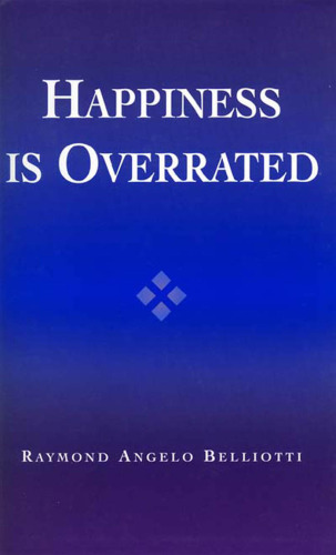 Happiness Is Overrated
