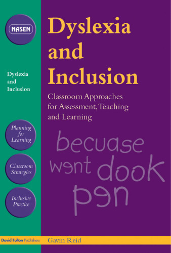 Dyslexia and Inclusion Classroom Approaches for Assessment, Teaching and Learning