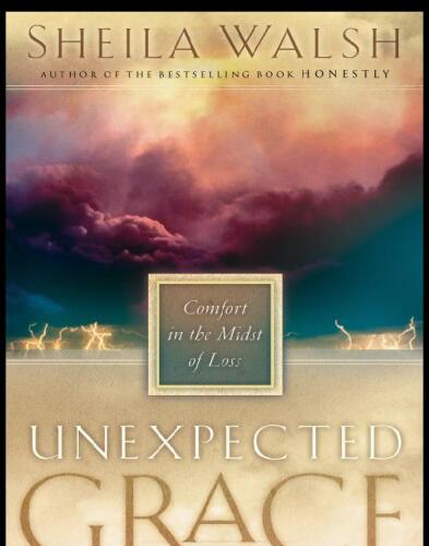 Unexpected Grace: Comfort in the Midst of Loss