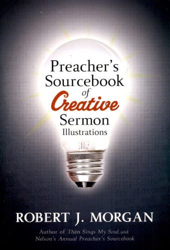 Preacher's sourcebook of creative sermon Illustrations