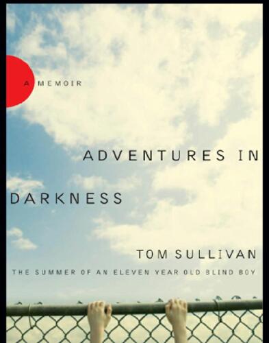 Adventures in Darkness: Memoirs of an Eleven-Year-Old Blind Boy
