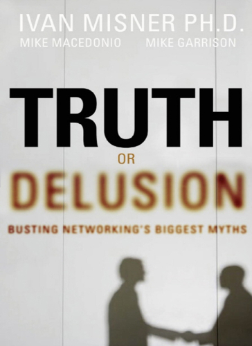 Truth or Delusion?: Busting Networking's Biggest Myths