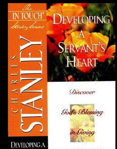 Developing a Servant's Heart: Discover God's Blessing in Giving of Yourself