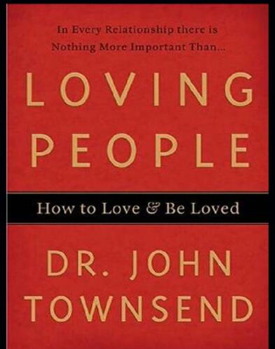 Loving People: How to Love and Be Loved