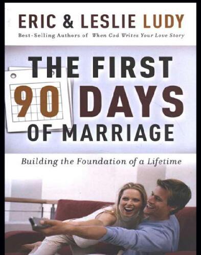 The First 90 Days of Marriage: Building the Foundations of a Lifetime