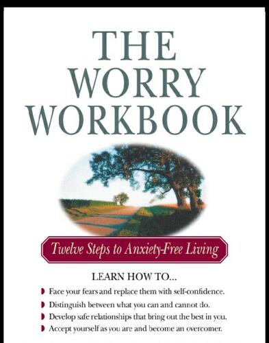 The Worry Workbook: Twelve Steps to Anxiety-Free Living