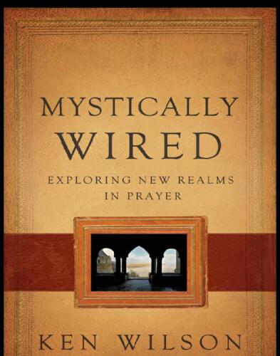 Mystically Wired: Exploring New Realms in Prayer