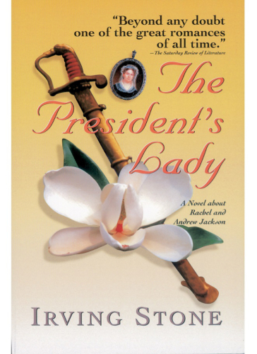The President's Lady: A Novel about Rachel and Andrew Jackson