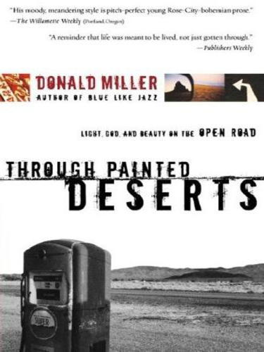 Through Painted Deserts: Light, God, and Beauty on the Open Road