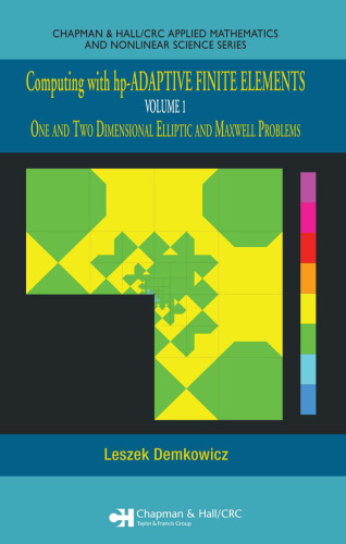 Computing with HP-adaptive Finite Elements: One and Two Dimensional Elliptic and Maxwell Problems, Volume 1