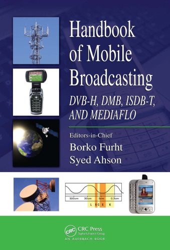 Handbook of mobile broadcasting: DVB-H, DMB, ISDB-T, and mediaflo