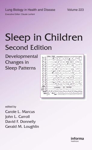 Lung Biology in Health & Disease Volume 223 Sleep in Children: Developmental Changes in Sleep Patterns 2nd Edition