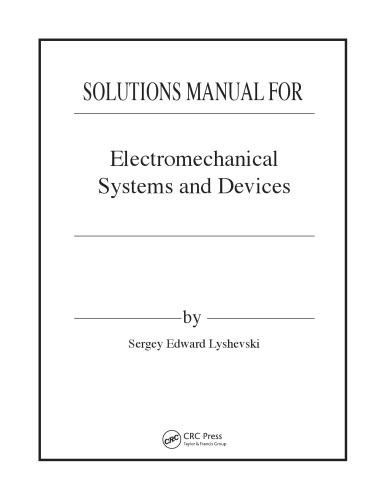 Electromechanical Systems and Devices (Solutions, Instructor Solution Manual)