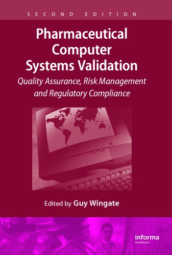 Pharmaceutical computer systems validation quality assurance, risk management and regulatory compliance