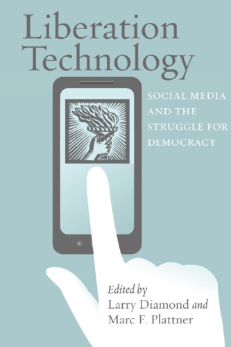 Liberation Technology Social Media and the Struggle for Democracy