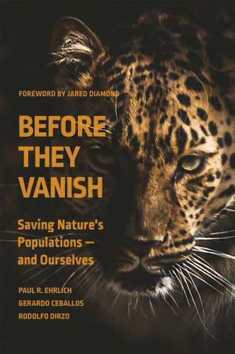 Before They Vanish : Saving Nature's Populations-and Ourselves