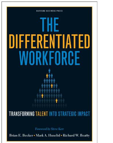 The Differentiated Workforce: Transforming Talent Into Strategic Impact