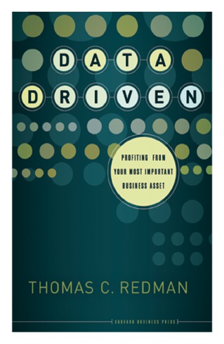 Data driven : profiting from your most important business asset