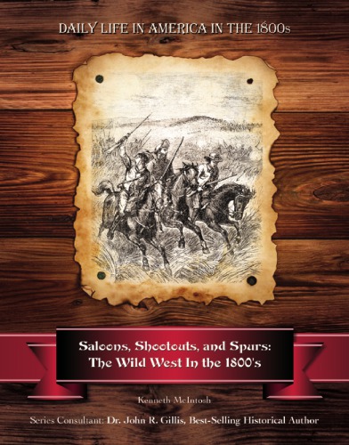 Saloons, shootouts, and spurs : the wild West in the 1800s