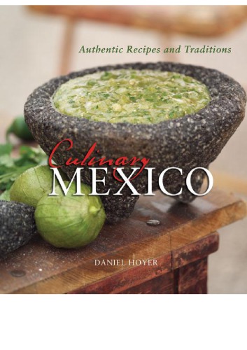 Culinary Mexico: authentic recipes and traditions