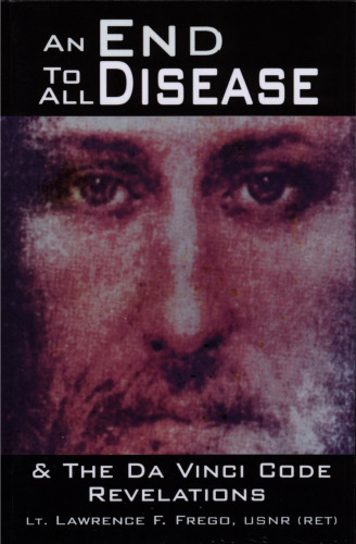 End to all disease, and, The da Vinci code revelations