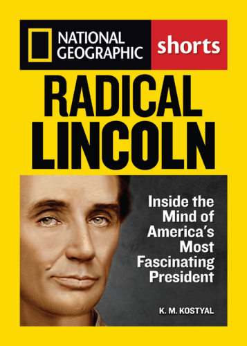 Radical Lincoln: Inside the Mind of America's Most Fascinating President