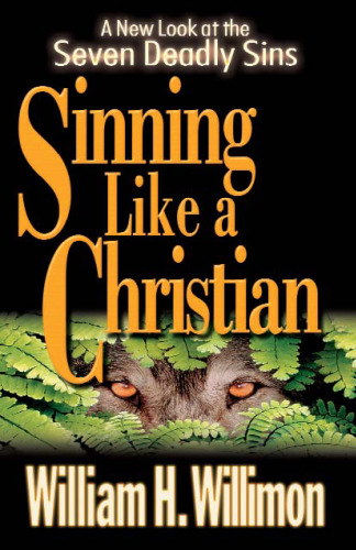 Sinning Like a Christian : A New Look at the Seven Deadly Sins