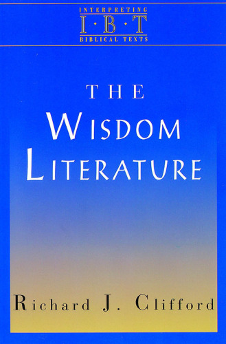 The Wisdom Literature: Interpreting Biblical Texts Series