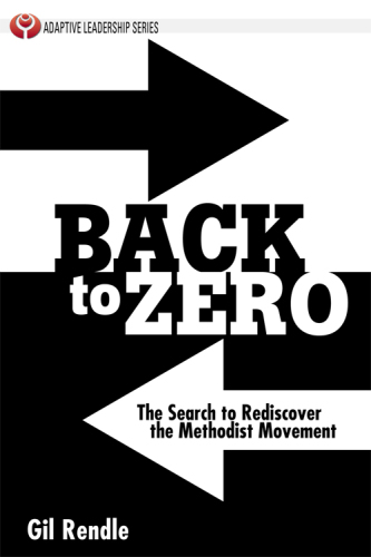 Back to Zero : The Search to Rediscover the Methodist Movement
