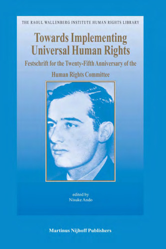 Towards Implementing Universal Human Rights: Festschrift For The Twenty-fifth Anniversary Of… (Raoul Wallenberg Institute Human Rights Library)