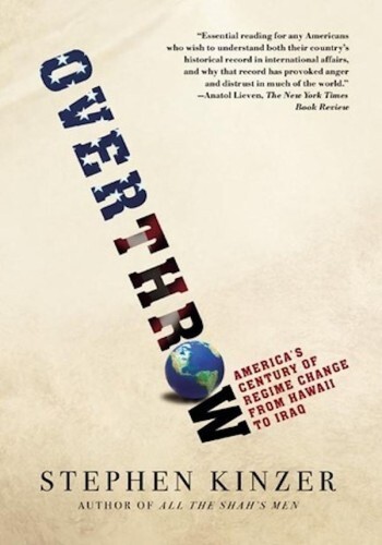 Overthrow: America's Century of Regime Change From Hawaii to Iraq