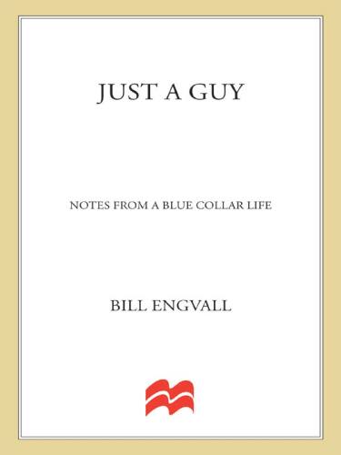 Just a Guy: Notes from a Blue Collar Life