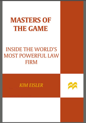 Masters of the Game: Inside the World's Most Powerful Law Firm
