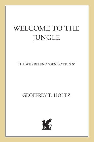 Welcome to the Jungle: The Why Behind Generation X