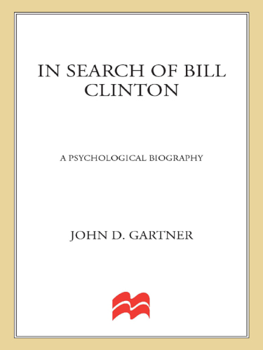 In Search of Bill Clinton: A Psychological Biography