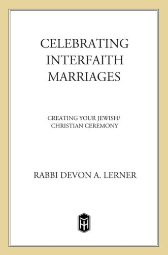 Celebrating Interfaith Marriages: Creating Your Jewish/Christian Ceremony