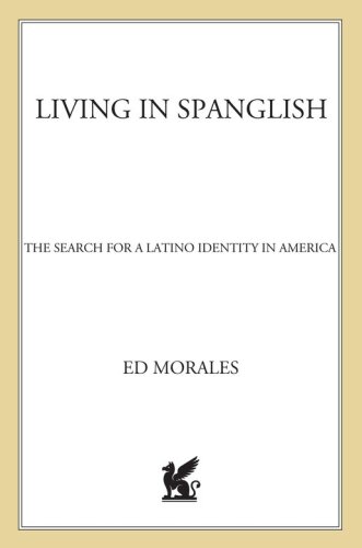 Living in Spanglish: The Search for Latino Identity in America