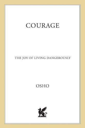 Courage: The Joy of Living Dangerously