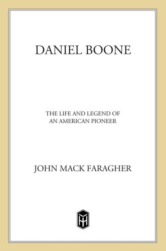 Daniel Boone: The Life and Legend of an American Pioneer