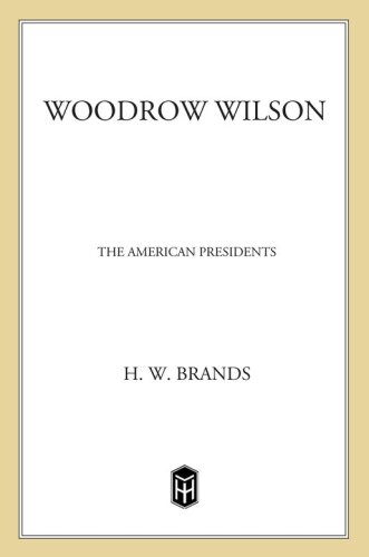 Woodrow Wilson: The 28th President, 1913-1921