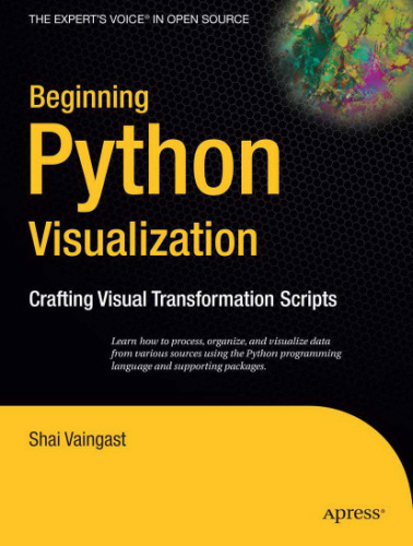 Beginning Python visualization: crafting visual transformation scripts