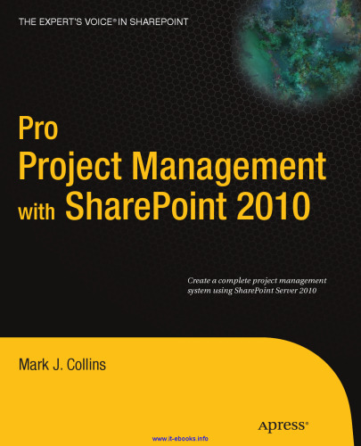 Pro Project Management with SharePoint 2010: Create a complete project management system using SharePoint Server 2010