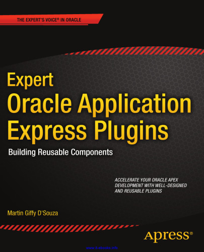Expert Oracle Application Express Plugins: Building Reusable Components