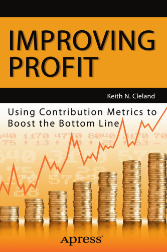 IMPROVING PROFIT: USING CONTRIBUTION METRICS TO BOOST THE BOTTOM LINE