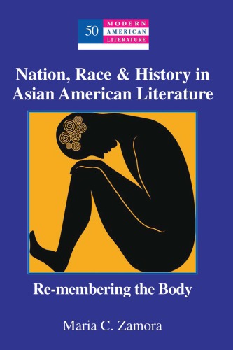 Nation, race & history in Asian American literature: re-membering the body