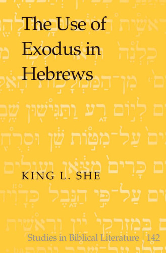 The Use of Exodus in Hebrews (Studies in Biblical Literature)
