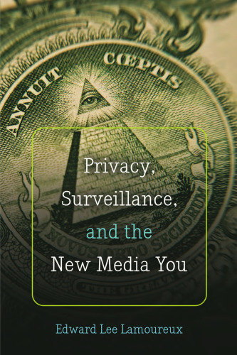 Privacy, Surveillance, and the New Media You (Digital Formations)