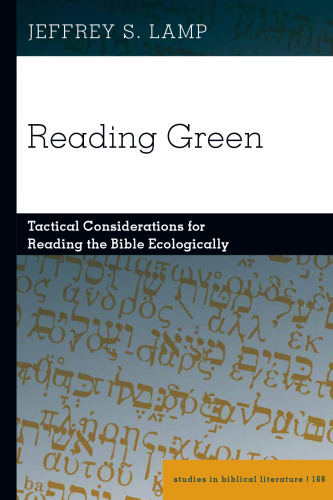 Reading Green: Tactical Considerations for Reading the Bible Ecologically (Studies in Biblical Literature)