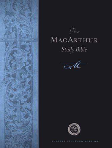 The MacArthur Study Bible - English Standard Version (ESV)